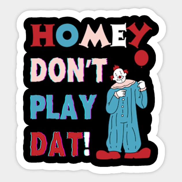 Homie don't play that T-Shirt Sticker by Surrealart